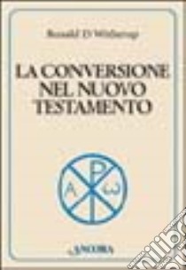 La conversione nel Nuovo Testamento libro di Witherup Ronald D.