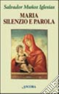 Maria, silenzio e parola libro di Muñoz Iglesias Salvador