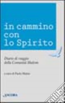 In cammino con lo Spirito. Diario di viaggio della comunità Shalom libro di Maino P. (cur.)