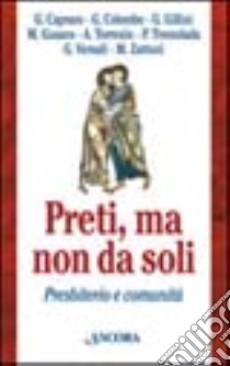 Preti, ma non da soli. Presbiterio e comunità libro