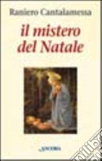 Il mistero del Natale libro di Cantalamessa Raniero