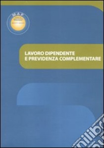Lavoro dipendente e previdenza complementare libro di Santacroce B. (cur.)