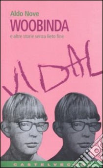 Woobinda. E altre storie senza lieto fine libro di Nove Aldo