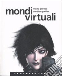 Mondi virtuali libro di Gerosa Mario; Pfeffer Aurélien