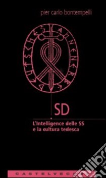 SD. L'intelligence delle SS e la cultura tedesca libro di Bontempelli P. Carlo