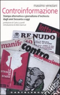 Controinformazione. Stampa alternativa e giornalismo d'inchiesta dagli anni Sessanta a oggi libro di Veneziani Massimo