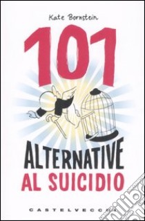 101 alternative al suicidio libro di Bornstein Kate