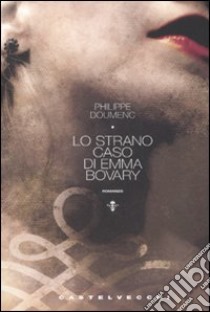 Lo strano caso di Emma Bovary libro di Doumenc Philippe