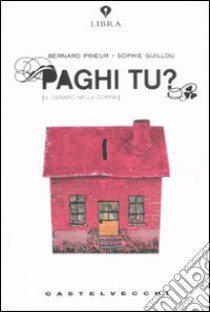 Paghi tu? Il denaro nella coppia libro di Prieur Bernard; Guillou Sophie