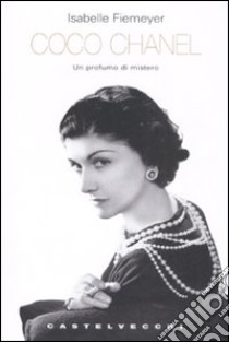 Coco Chanel. Un profumo di mistero libro di Fiemeyer Isabelle