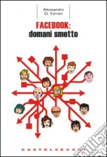 Facebook: domani smetto libro di Ferrari Alessandro Q.