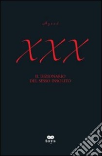 XXX. Il dizionario del sesso insolito libro di Ayzad