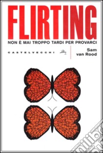 Flirting libro di Van Rood Sam