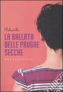 La Ballata delle prugne secche libro di Pulsatilla