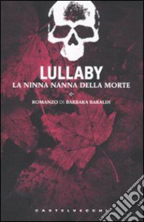 Lullaby. La ninna nanna della morte libro di Baraldi Barbara