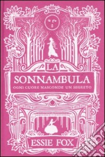 La sonnambula. Ogni cuore nasconde un segreto libro di Fox Essie