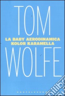 La Baby aerodinamica kolor karamella libro di Wolfe Tom