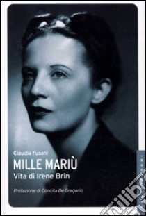 Mille Mariù. Vita di Irene Brin libro di Fusani Claudia