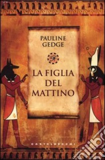 La figlia del mattino libro di Gedge Pauline