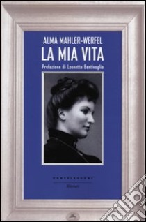 La mia vita libro di Mahler Alma