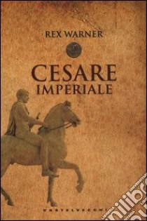 Cesare imperiale libro di Warner Rex