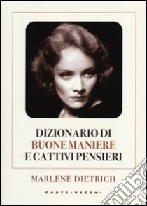 Dizionario di buone maniere e cattivi pensieri libro di Dietrich Marlene