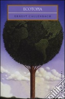 Ecotopia libro di Callenbach Ernest