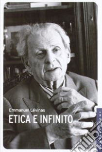 Etica e infinito. Dialoghi con Philippe Nemo libro di Lévinas Emmanuel; Nemo Philippe; Riva F. (cur.)