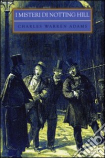 I misteri di Notting Hill libro di Adams Charles W.