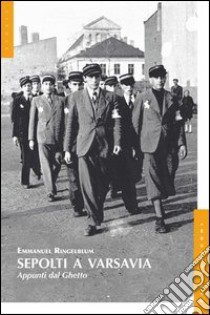 Sepolti a Varsavia. Appunti dal Ghetto libro di Ringelblum Emmanuel; Sloan J. (cur.)