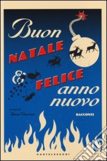 Buon Natale e felice anno nuovo libro di Veneziani A. (cur.)