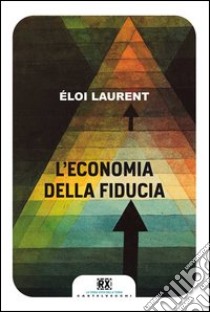 L'economia della fiducia libro di Laurent Éloi