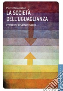 La società dell'uguaglianza libro di Rosanvallon Pierre