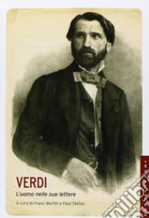 Verdi. L'uomo nelle sue lettere libro di Werfel F. (cur.); Stefan P. (cur.); Martore P. (cur.)