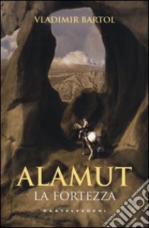 Alamut. La fortezza libro di Bartol Vladimir