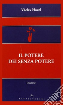 Il potere dei senza potere libro di Havel Vaclav