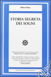 Storia segreta dei sogni libro di Moss Robert