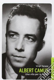 Albert Camus. Una vita per la verità libro di Tanase Virgil