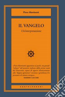 Il Vangelo. Un'interpretazione libro di Martinetti Piero