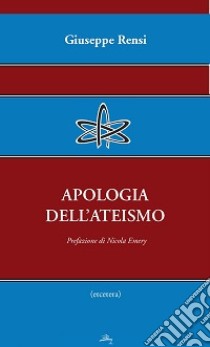 Apologia dell'ateismo libro di Rensi Giuseppe