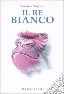 Il re bianco libro di Toffolo Davide