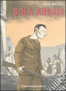 Sola andata libro di Macola Piero