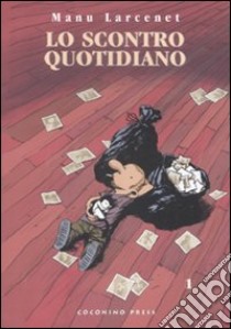 Lo scontro quotidiano. Vol. 1 libro di Larcenet Manu