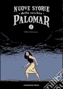 Nuove storie della vecchia Palomar. Vol. 2 libro di Hernandez Gilbert