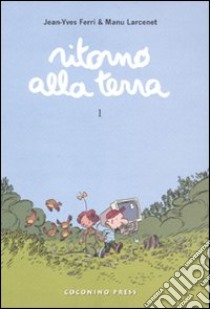 Ritorno alla terra. Vol. 1 libro di Ferri Jean-Yves; Larcenet Manu