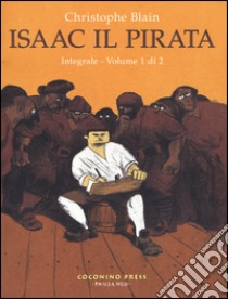 Isaac il pirata. L'integrale. Vol. 1 libro di Blain Christophe