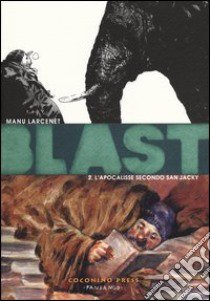 Blast. Vol. 2: L' apocalisse secondo San Jacky libro di Larcenet Manu