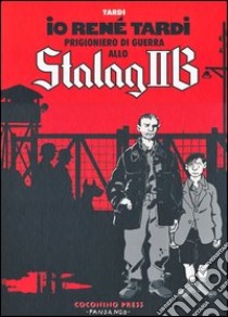 Io René Tardi prigioniero di guerra allo Stalag II B libro di Tardi Jacques