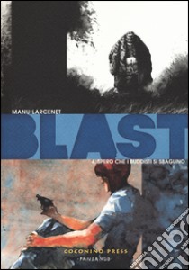 Blast. Vol. 4: Spero che i buddisti si sbaglino libro di Larcenet Manu