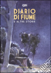 Diario di fiume e altre storie libro di Gipi